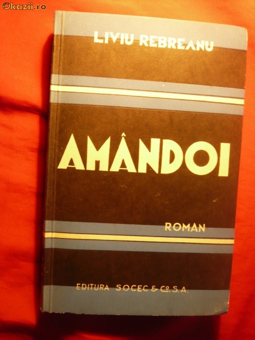 L. Rebreanu &#039;&#039;AMANDOI&#039;&#039; -Prima Editie - ED. SOCEC 1940