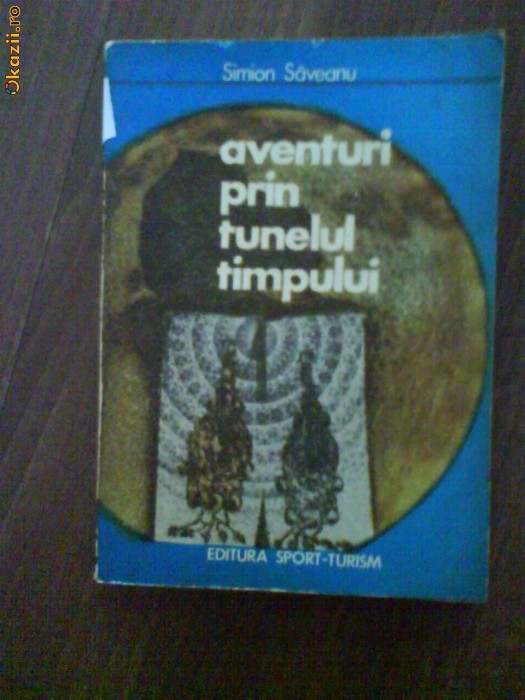 2250 Aventuri prin tunelul timpului Simion Saveanu 2250 Aventuri prin tunelul timpului Simion Saveanu