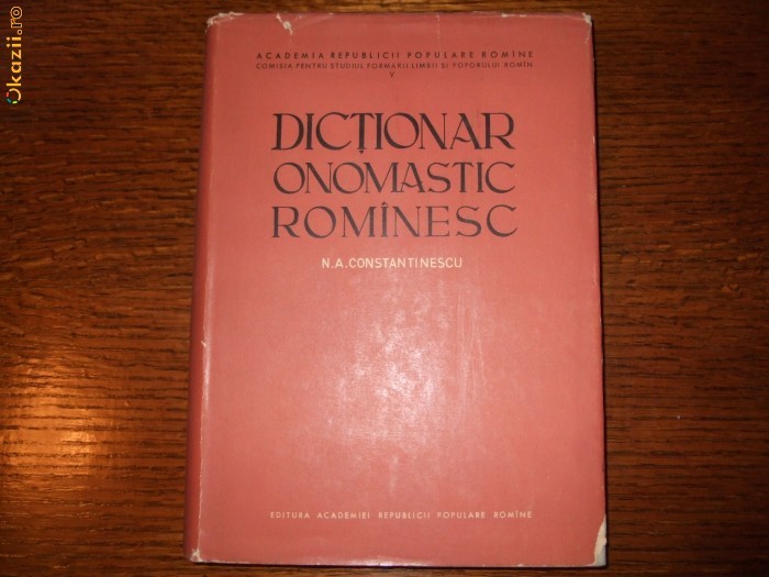 CONSTANTINESCU - DICTIONAR ONOMASTIC ROMANESC CONSTANTINESCU - DICTIONAR ONOMASTIC ROMANESC