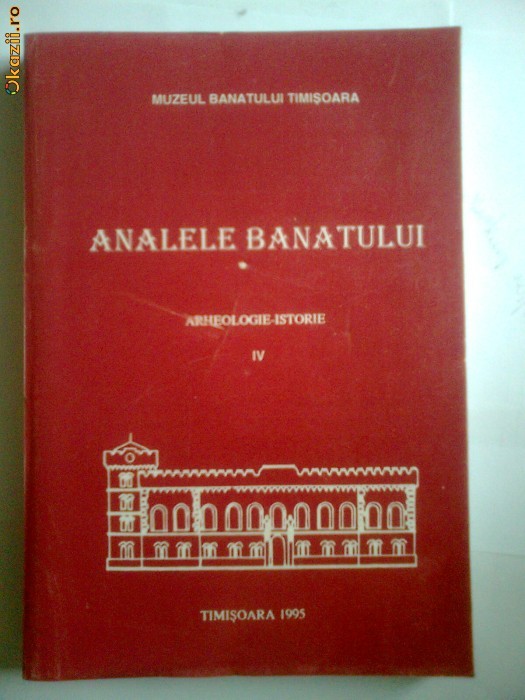 BANAT-ANALELE BANATULUI, VOL 4/1, ARHEOLOGIE ISTORIE, MUZEUL BANATULUI TIMISOARA BANAT-ANALELE BANATULUI, VOL 4/1, ARHEOLOGIE ISTORIE, MUZEUL BANATULUI TIMISOARA