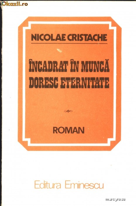 Incadrat in munca, doresc eternitate