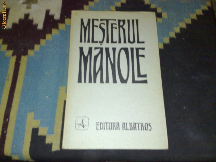 Mesterul Manole - 1976 - Editie bibliofila in 6 limbi Mesterul Manole - 1976 - Editie bibliofila in 6 limbi