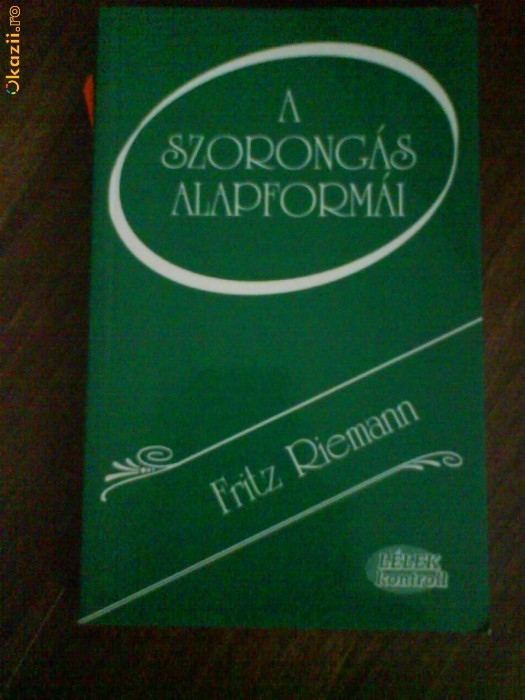 2376Fritz Riemann a Szorongas Alapformai 2376Fritz Riemann a Szorongas Alapformai