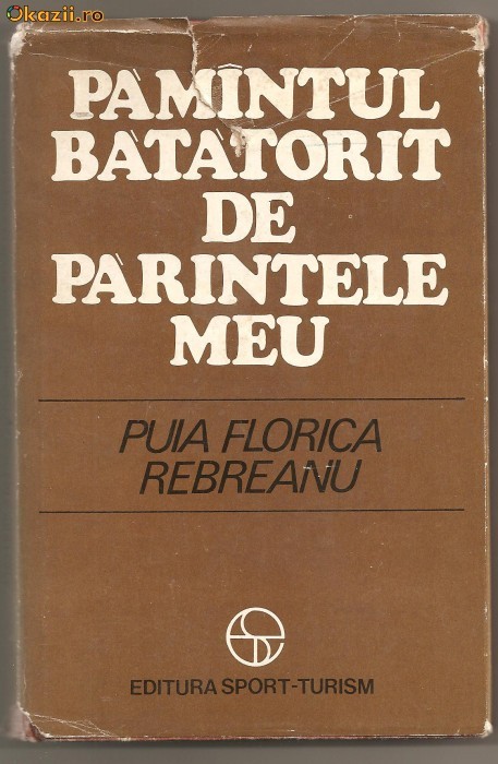 (C23) PAMINTUL BATATORIT DE PARINTELE MEU PUIA FLORICA REBREANU (C23) PAMINTUL BATATORIT DE PARINTELE MEU PUIA FLORICA REBREANU