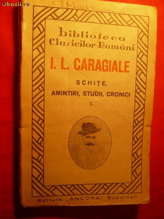 I.L.CARAGIALE -Schite ,Amintiri ,Studii .. -Ed.Ancora 1930 cu tichet Premiu LMD