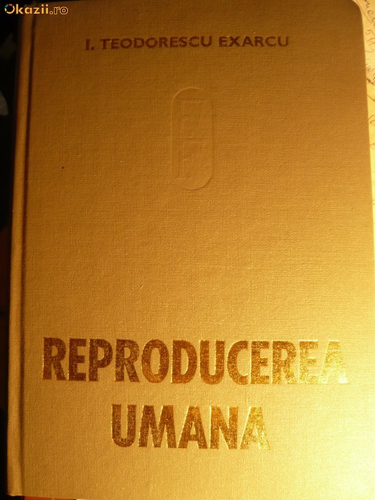 I.TEODORESCU EXARCU - REPRODUCEREA UMANA