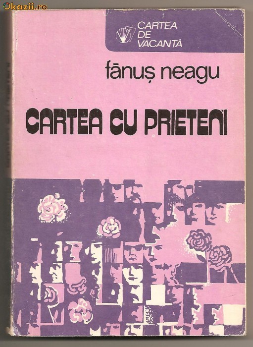 (C72) &quot;CARTEA CU PRIETENI&quot; DE FANUS NEAGU