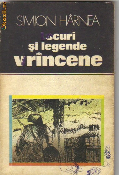 Simion Harnea - Locuri si legende vrancene