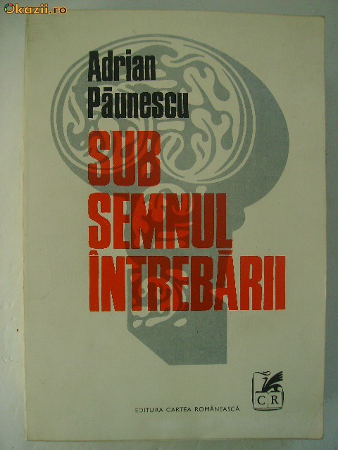 Adrian Paunescu - Sub semnul intrebarii Adrian Paunescu - Sub semnul intrebarii