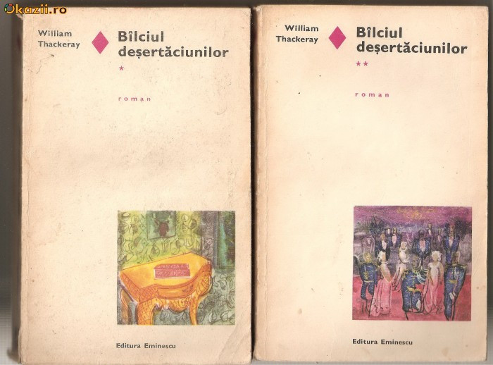 (C136) BILCIUL DESERTACIUNILOR DE WILLIAM THACKERAY, EDITURA EMINESCU, BUCURESTI, 1970