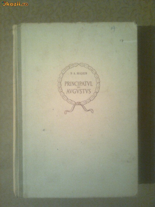 PRINCIPATUL LUI AUGUSTUS - ORIGINEA SI CONTINUTUL SAU SOCIAL ~ N.A. MASKIN