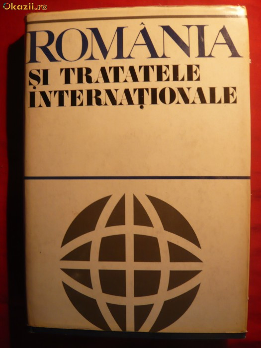 Romania si Tratatele Internationale - autor colectiv - 1972