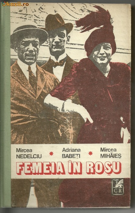 Femeia in rosu de Mircea Nedelciu, Adriana Babeti, Mircea Mihaies foto mare Femeia in rosu de Mircea Nedelciu, Adriana Babeti, Mircea Mihaies foto mare