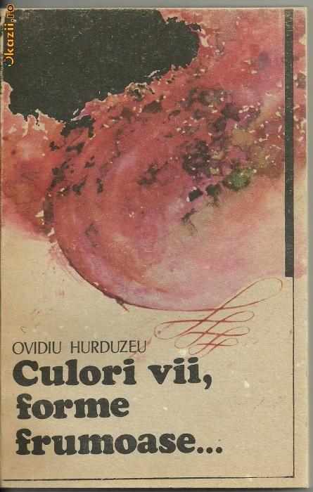 Culori vii, forme frumoase de Ovidiu Hurduzeu foto mare Culori vii, forme frumoase de Ovidiu Hurduzeu foto mare