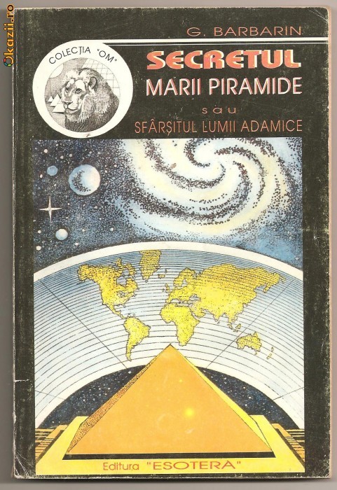 (C232) "SECRETUL MARII PIRAMIDE SAU SFARSITUL LUMII ADAMICE" (C232) "SECRETUL MARII PIRAMIDE SAU SFARSITUL LUMII ADAMICE"