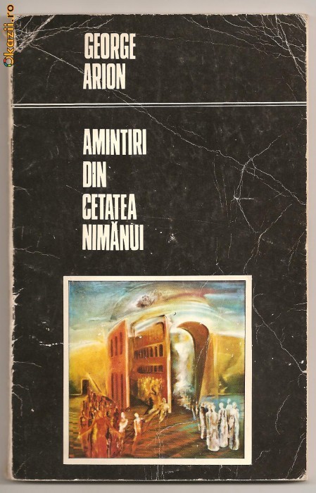 (C227) "AMINTIRI DIN CETATEA NIMANUI", DE GEORGE ARION (C227) "AMINTIRI DIN CETATEA NIMANUI", DE GEORGE ARION