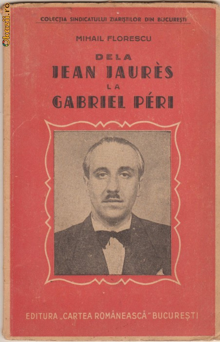 Colectia Sindicatul ziaristilor : De la Jaures la Gabriel Peri - 1947