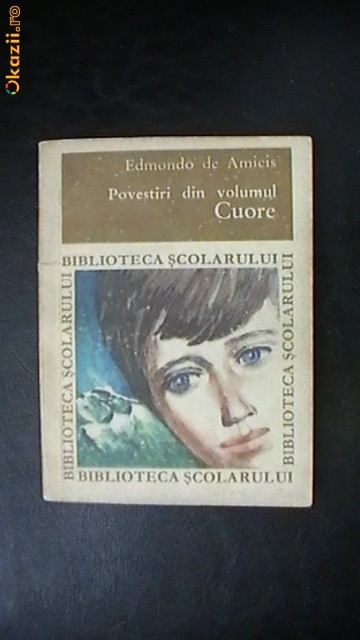 Edmondo de Amicis - Povestiri din volumul Cuore foto mare Edmondo de Amicis - Povestiri din volumul Cuore foto mare