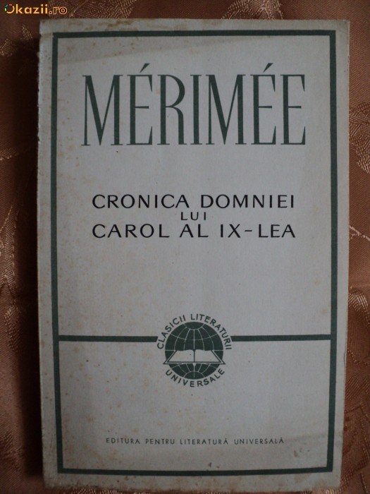 CRONICA DOMNIEI LUI CAROL AL IX-LEA - PROSPER MERIMEE CRONICA DOMNIEI LUI CAROL AL IX-LEA - PROSPER MERIMEE