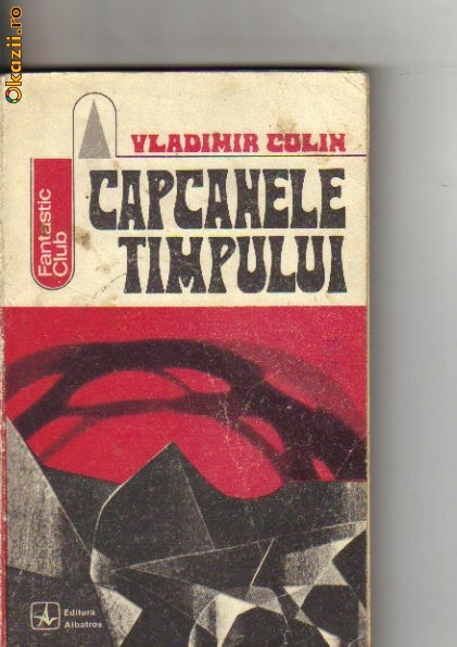 Vladimir Colin - Capcanele timpului ( sf )