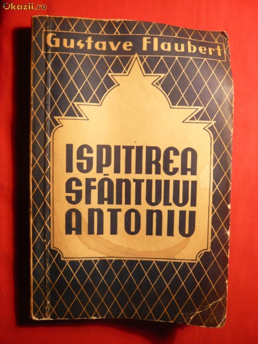 301. Gustave Flaubert -Ispitirea Sf.Antoniu - Ed. Eminescu 1926 208 pag. TRADUCERE AL. BOGDAN