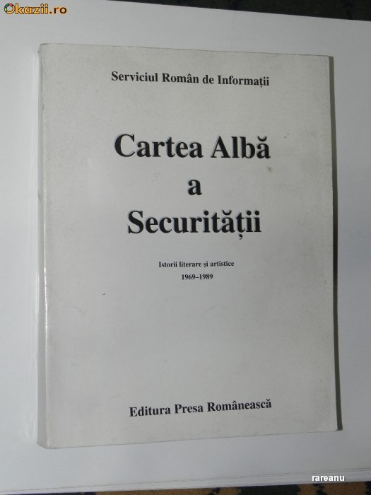 CARTEA ALBA A SECURITATII. ISTORII LITERARE SI ARTISTICE, 1969-1989 foto mare CARTEA ALBA A SECURITATII. ISTORII LITERARE SI ARTISTICE, 1969-1989 foto mare