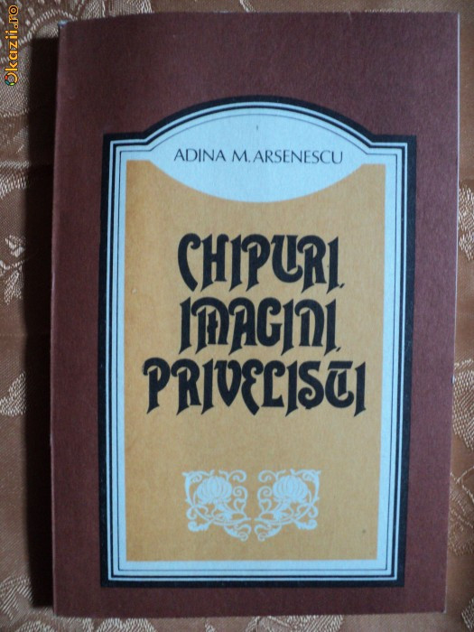 CHIPURI IMAGINI PRIVELISTI - ADINA M.ARSENESCU