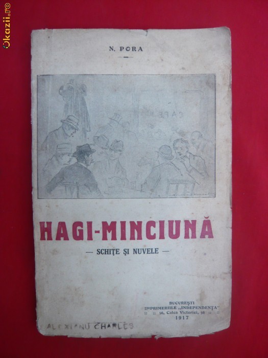 N.PORA - HAGI-MINCIUNA -Prima Ed. 1917 -Nuvele