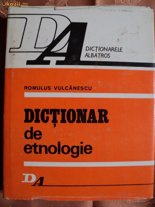 DICTIONAR DE ETNOLOGIE - ROMULUS VULCANESCU