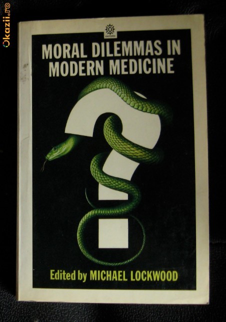 M Lockwood (Ed.) Moral Dilemmas in Modern Medicine Oxford 1985 M Lockwood (Ed.) Moral Dilemmas in Modern Medicine Oxford 1985
