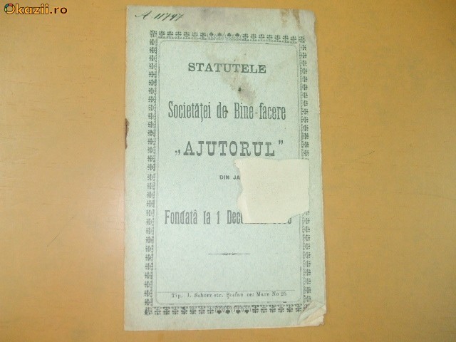 Statute Soc. binefacere ,,Ajutorul" Iasi 1899 Statute Soc. binefacere ,,Ajutorul" Iasi 1899