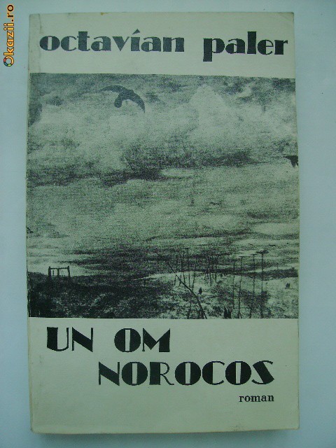 Octavian Paler - Un om norocos Octavian Paler - Un om norocos