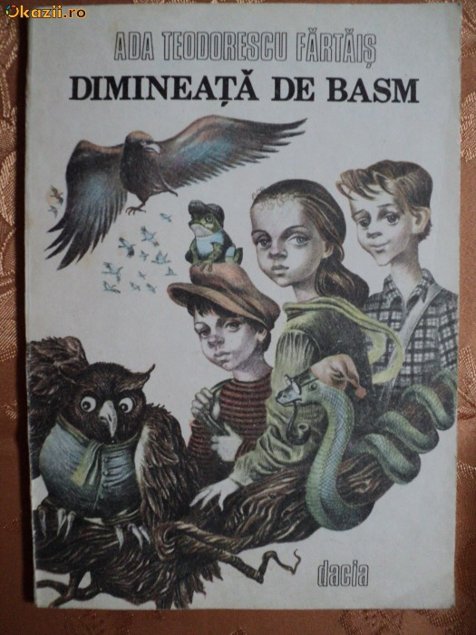 DIMINEATA DE BASM - ADA TEODORESCU FARTAIS - carte pentru copii DIMINEATA DE BASM - ADA TEODORESCU FARTAIS - carte pentru copii