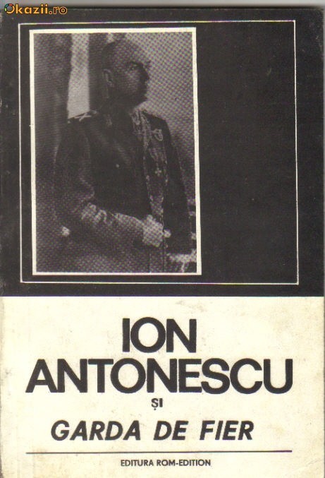 Ion Antonescu si "Garda de fier" Ion Antonescu si "Garda de fier"