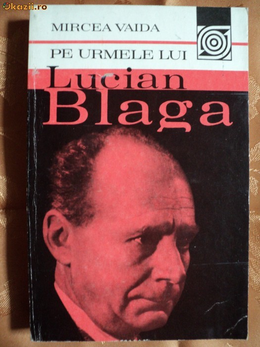 PE URMELE LUI LUCIAN BLAGA - MIRCEA VAIDA PE URMELE LUI LUCIAN BLAGA - MIRCEA VAIDA