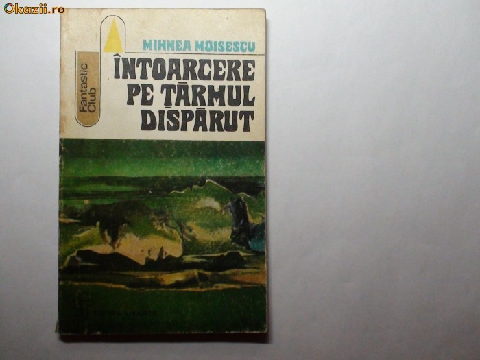 Intoarcere pe taramul disparut Mihnea Moisescu RF7/1 Intoarcere pe taramul disparut Mihnea Moisescu RF7/1