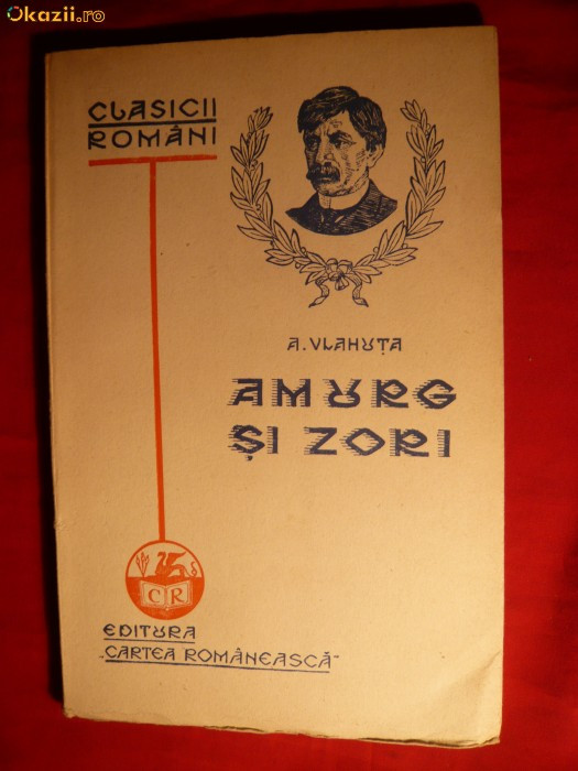 Al.Vlahuta - Amurg si Zori - Ed.Cartea Romaneasca 1930