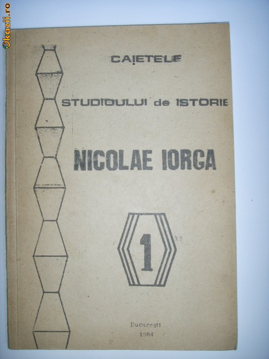 CAIET DE ISTORIE OMAGIAL NICOLAE IORGA,VOL 1,BUCURESTI