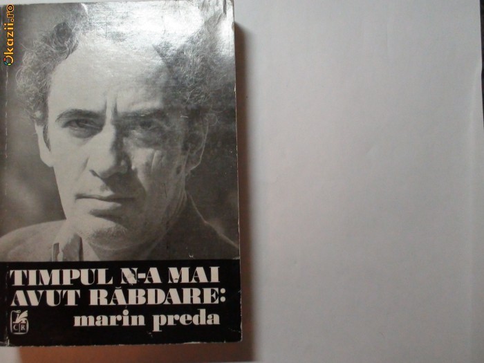 Timpul n-a mai avut rabdare Marin Preda,p9 Timpul n-a mai avut rabdare Marin Preda,p9