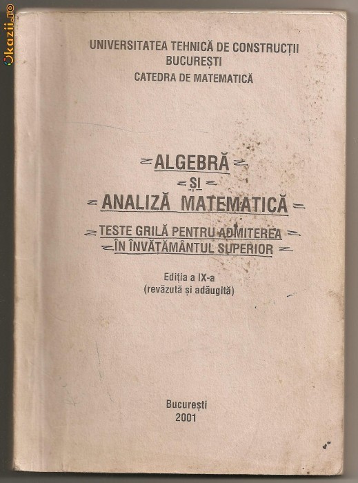 (L33) ALGEBRA SI ANALIZA MATEMATICA, UNIVERSITATEA TEHNICA DE CONSTRUCTII, BUCURESTI, 2001