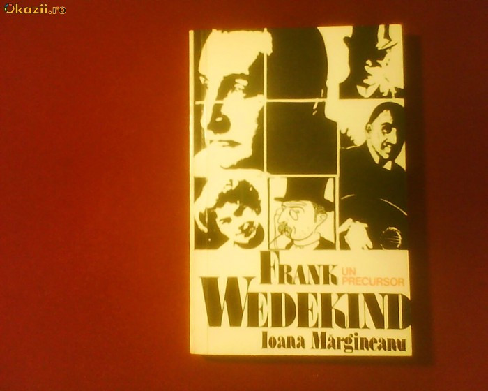 Ioana Margineanu Frank Wedekind. Un precursor