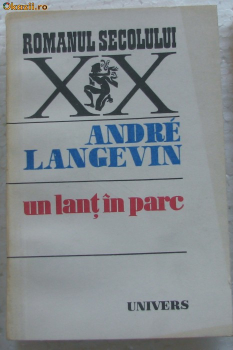 Volum - Carti - ( 902 ) - Sec XX - UN LANT IN PARC - Andre Langevin