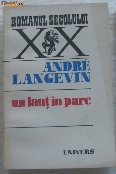 Volum - Carti - ( 902 ) - Sec XX - UN LANT IN PARC - Andre Langevin Volum - Carti - ( 902 ) - Sec XX - UN LANT IN PARC - Andre Langevin