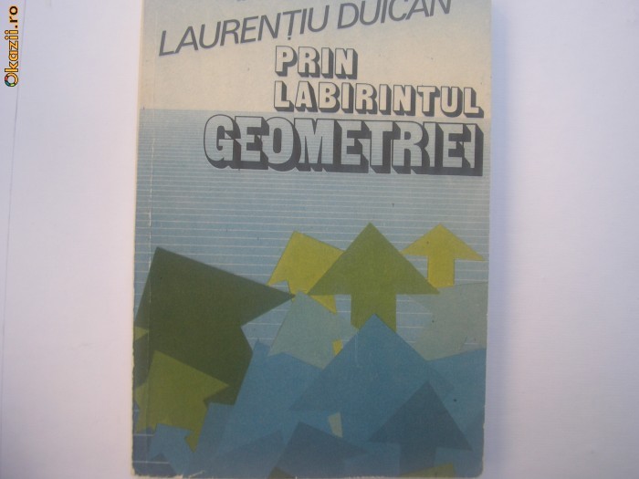 Prin labirintul geometriei - Autor : Laurentiu Duican,RF6/2 Prin labirintul geometriei - Autor : Laurentiu Duican,RF6/2