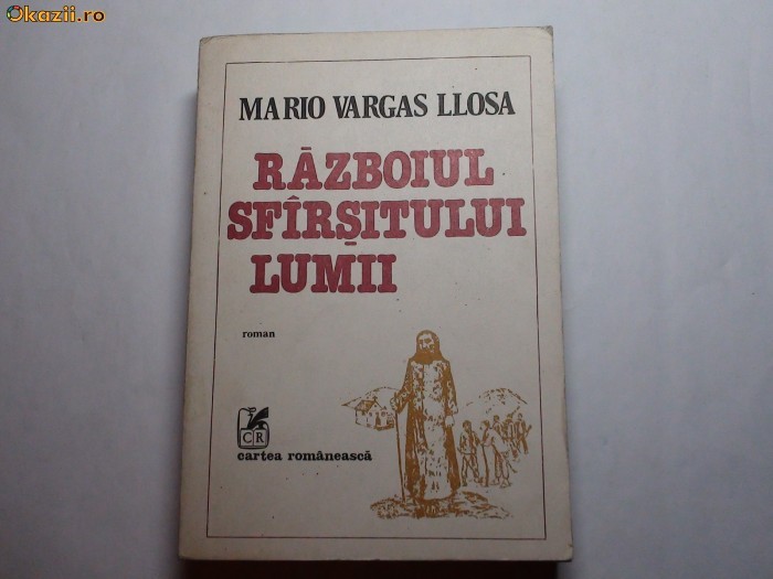Mario Vargas Llosa - Razboiul sfarsitului lumii Mario Vargas Llosa - Razboiul sfarsitului lumii