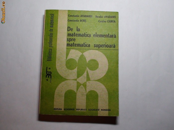 De La Matematica Elementara Spre Matematica Superioara,C. AVADANEI, R21 De La Matematica Elementara Spre Matematica Superioara,C. AVADANEI, R21