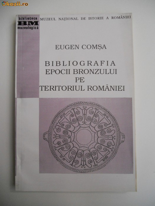 BUCURESTI-BIBLIOGRAFIA EPOCII BRONZULUI IN ROMANIA