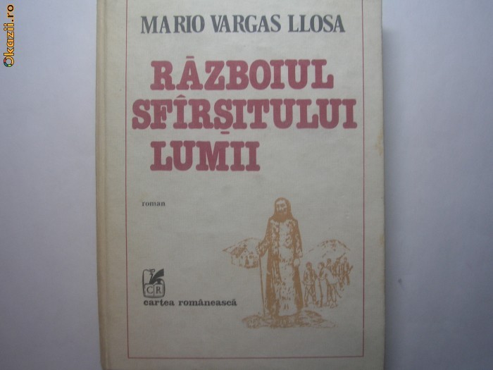 Mario Vargas Llosa - Razboiul sfarsitului lumii {cartonata} A2 Mario Vargas Llosa - Razboiul sfarsitului lumii {cartonata} A2