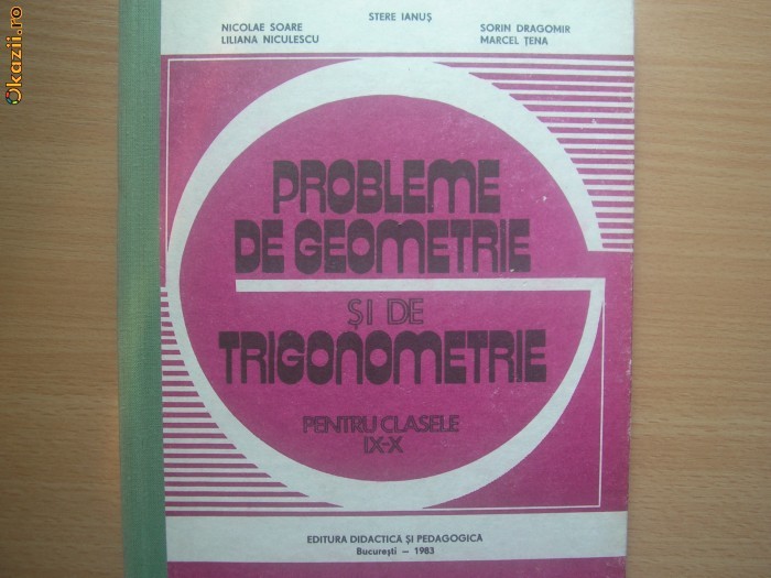 Probleme de geometrie si trigonometrie Nicolae Soare,Stere Ianus,Marcel Tena-R7