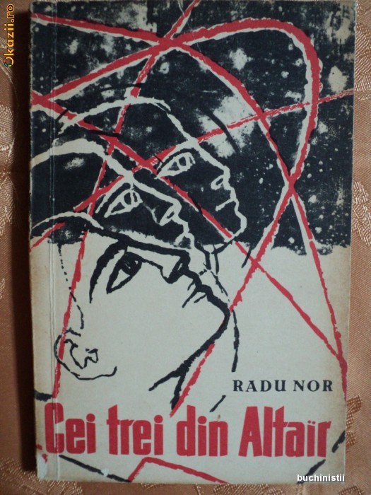 CEI TREI DIN ALTAIR - RADU NOR - prima editie 1963 CEI TREI DIN ALTAIR - RADU NOR - prima editie 1963